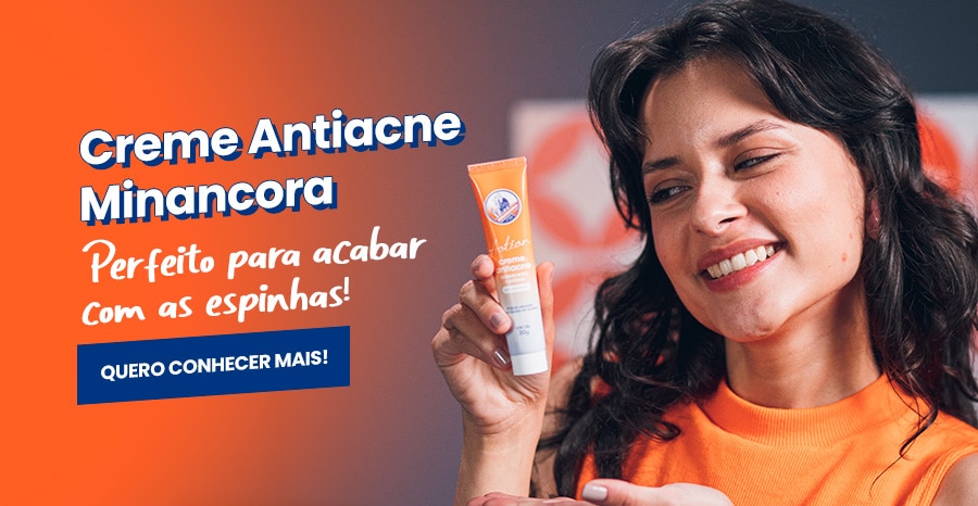 Banner que mostra uma menina de cabelos escuros e franja, vestindo uma camiseta laranja e segurando o Creme Anctiacne Minancora. Ao lado dela está escrito: Creme Antiacne Minancora - perfeito para acabar com as espinhas