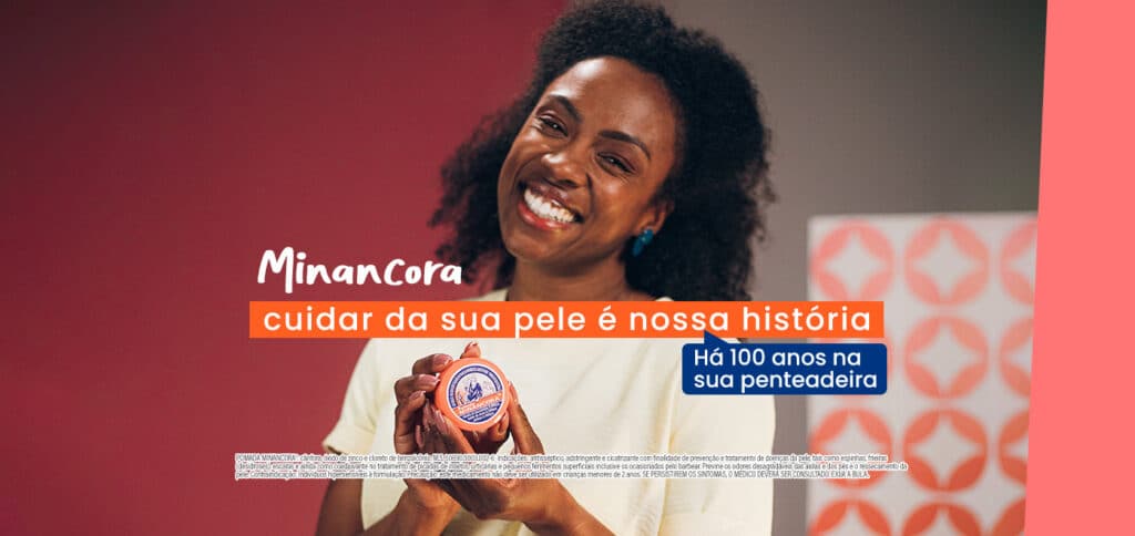 Minancora - Cuidar da sua pele é nossa história. Há 100 anos na sua penteadeira.
