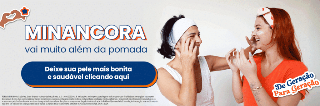 Minancora: vai muito além da pomada. Deixe sua pele mais bonita e saudável clicando aqui. 